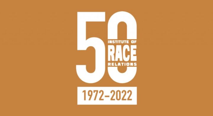 Cases into issues, issues into causes and causes into a movement – 50 Years of the Institute of Race Relations.
